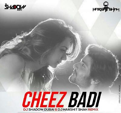 Cheez Badi - DJ Harshit Shah & DJ Shadow Dubai Remix